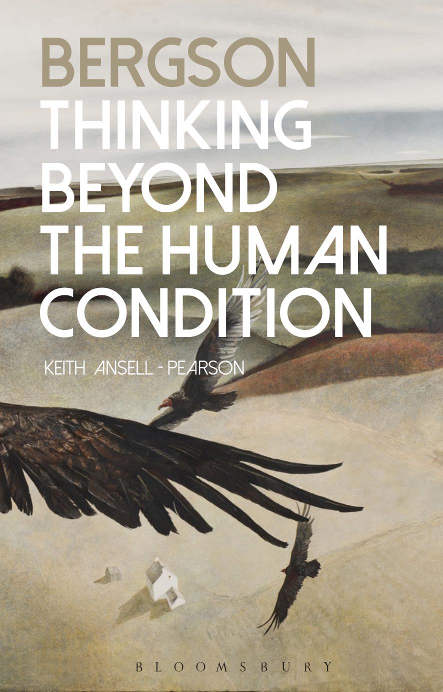 Bergson: Thinking Beyond the Human Condition by Keith Ansell-Pearson