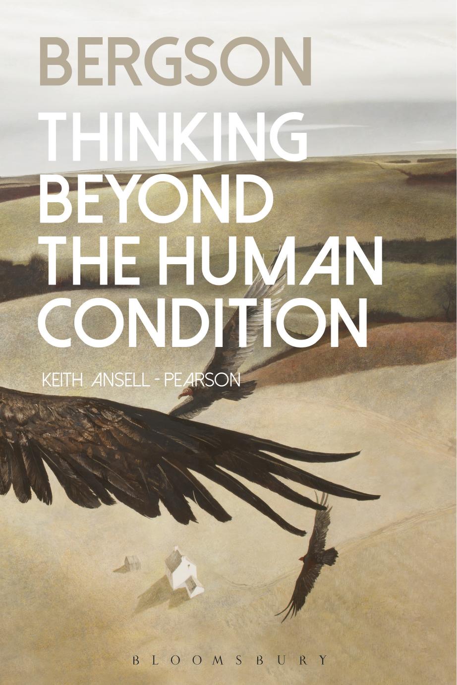 Bergson: Thinking beyond the Human Condition by Keith Ansell-Pearson