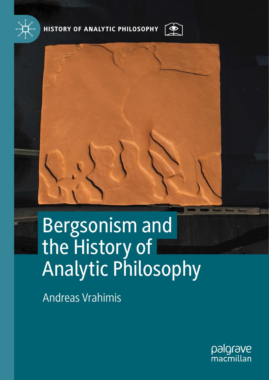 Bergsonism and the History of Analytic Philosophy by Andreas Vrahimis