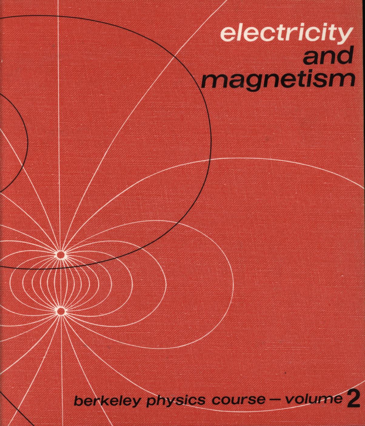 Berkeley Physics Course - 2 Electricity and magnetism by Edward M. Purcell