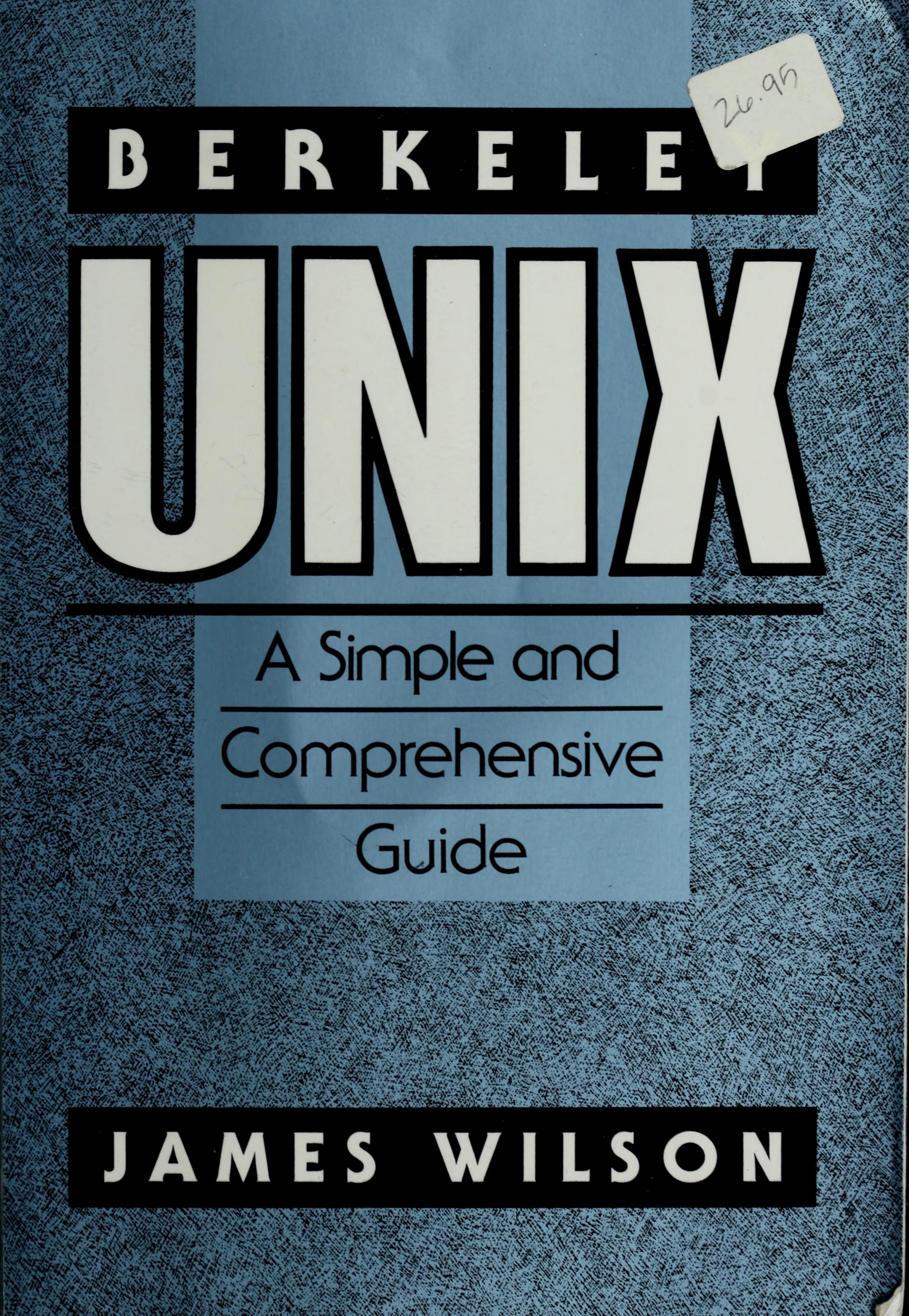 Berkeley Unix: a simple and comprehensive guide by James Wilson