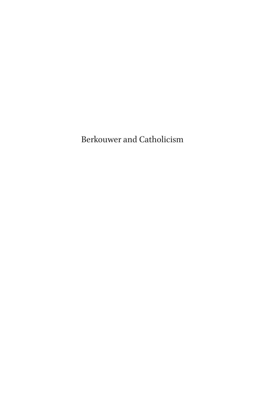 Berkouwer and Catholicism : Disputed Questions by Eduardo Echeverria