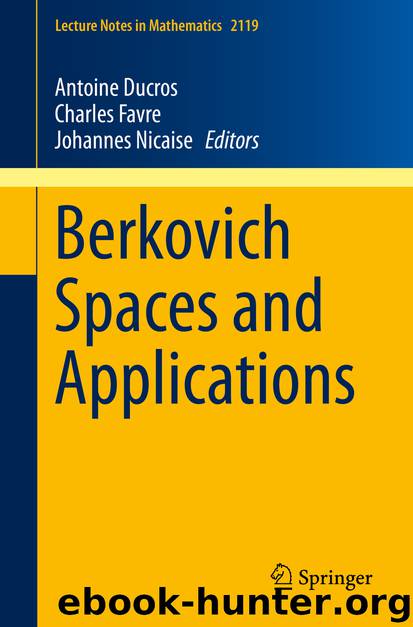 Berkovich Spaces and Applications by Antoine Ducros Charles Favre & Johannes Nicaise