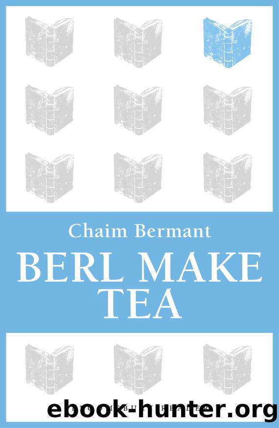 Berl Make Tea by Chaim Bermant