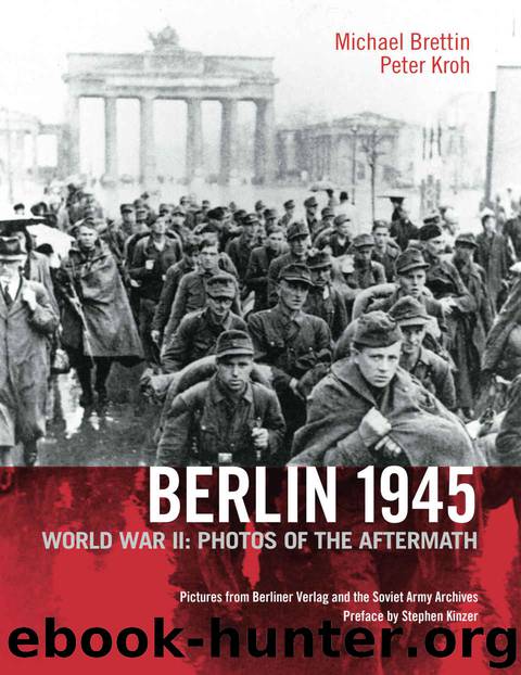 Berlin 1945: World War II: Photos of the Aftermath by Brettin Michael