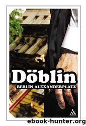 Berlin Alexanderplatz: The Story of Franz Biberkopf by Alfred Döblin
