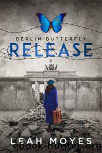 Berlin Butterfly: Release (Berlin Butterfly Series Book 3) by Leah Moyes