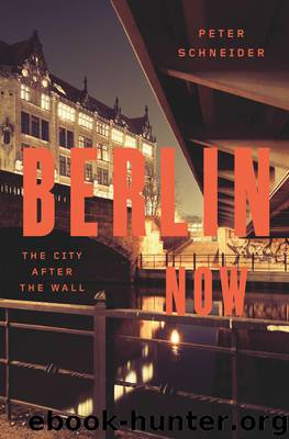 Berlin Now by Peter Schneider