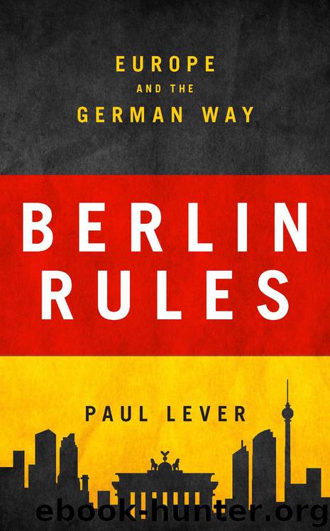 Berlin Rules: Europe and the German Way by Paul Lever