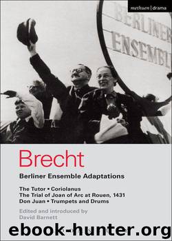 Berliner Ensemble Adaptations: The Tutor; Coriolanus; The Trial of Joan of Arc at Rouen, 1431; Don Juan; Trumpets and Drums (World Classics) by Bertolt Brecht