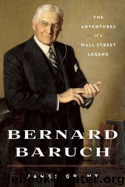Bernard Baruch: The Adventures of a Wall Street Legend by Grant James