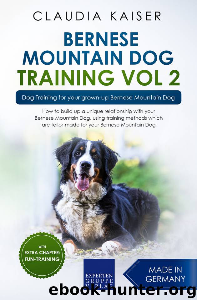 Bernese Mountain Dog Training Vol. 2: Dog Training for your grown-up Bernese Mountain by Kaiser Claudia