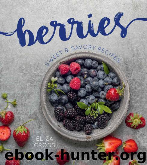 Berries: Sweet & Savory Recipes (Gsp- Trade) by Cross Eliza