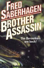 Berserker 02 - Brother Assassin (Novel) by Fred Saberhagen
