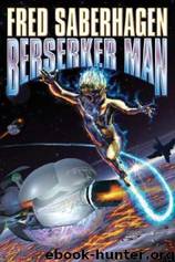 Berserker 04 - Berserker Man (Novel) by Fred Saberhagen