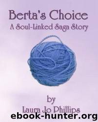 Berta's Choice by Phillips Laura Jo