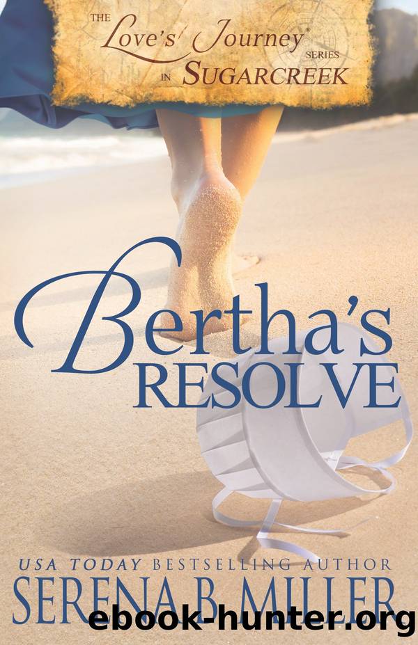 Bertha's Resolve: Love's Journey in Sugarcreek, Book 4 by Serena B. Miller