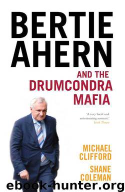 Bertie Ahern and the Drumcondra Mafia by Clifford Michael & Coleman Shane