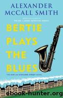 Bertie Plays the Blues by Smith Alexander McCall