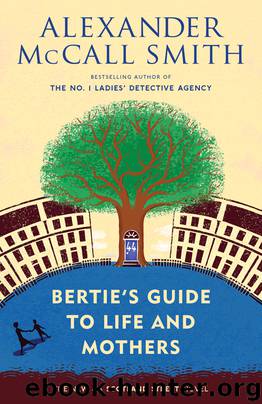 Bertie's Guide to Life and Mothers by Alexander McCall Smith