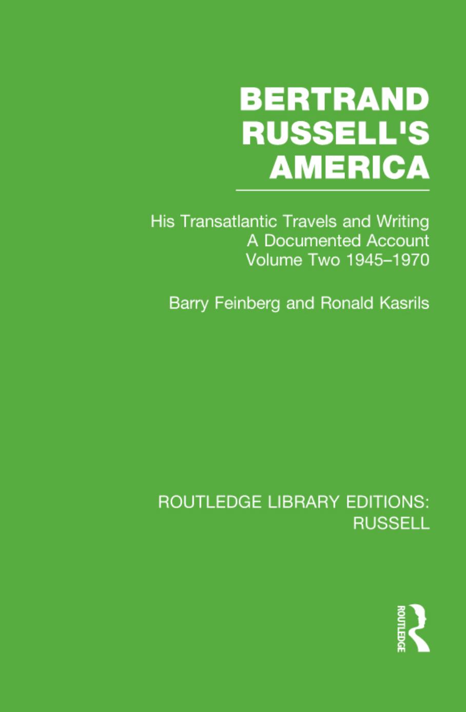 Bertrand Russell's America: His Transatlantic Travels and Writings. Volume Two 1945-1970 by Barry Feinberg; Ronald Kasrils