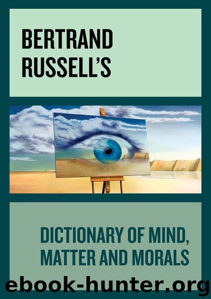 Bertrand Russell's Dictionary of Mind, Matter and Morals by Bertrand Arthur William Russell