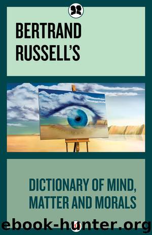 Bertrand Russell's Dictionary of Mind, Matter and Morals by Bertrand Russell