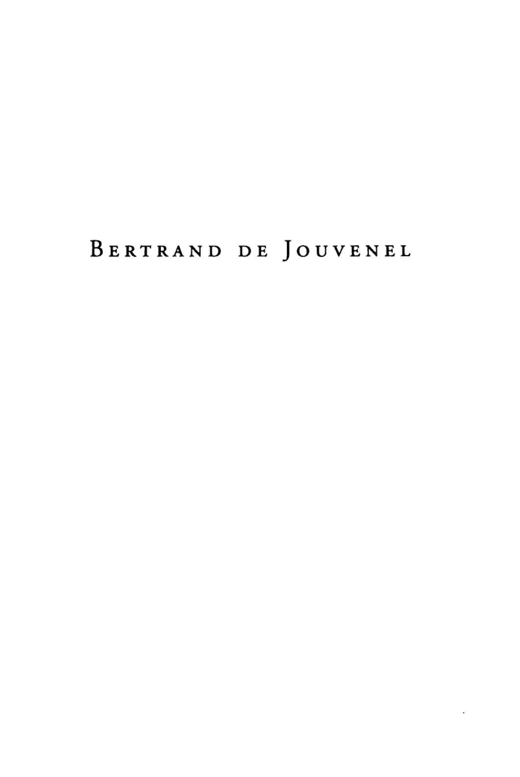 Bertrand de Jouvenel : the conservative liberal and the illusions of modernity by Daniel J. Mahoney