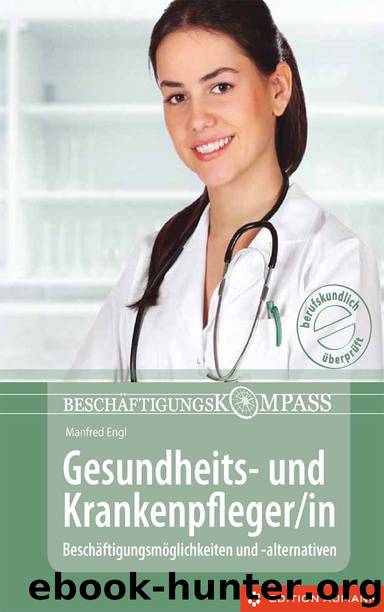 Beschaeftigungskompass Gesundheits- und Krankenpfleger/in by Manfred Engl