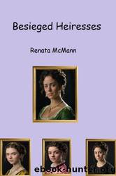 Besieged Heiresses by Renata McMann