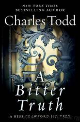 Bess Crawford 03 - A Bitter Truth by Charles Todd