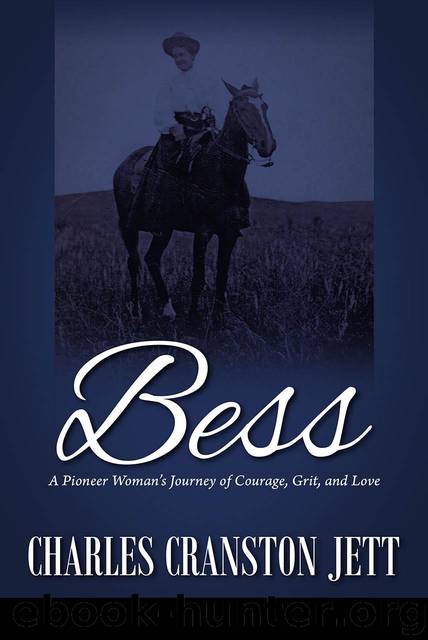 Bess: A Pioneer Woman's Journey of Courage, Grit and Love by Jett Charles Cranston