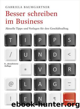 Besser schreiben im Business: Aktuelle Tipps und Vorlagen für den Geschäftsalltag by Gabriela Baumgartner