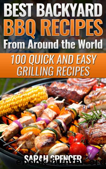 Best Backyard BBQ Recipes from Around the World by Spencer Sarah