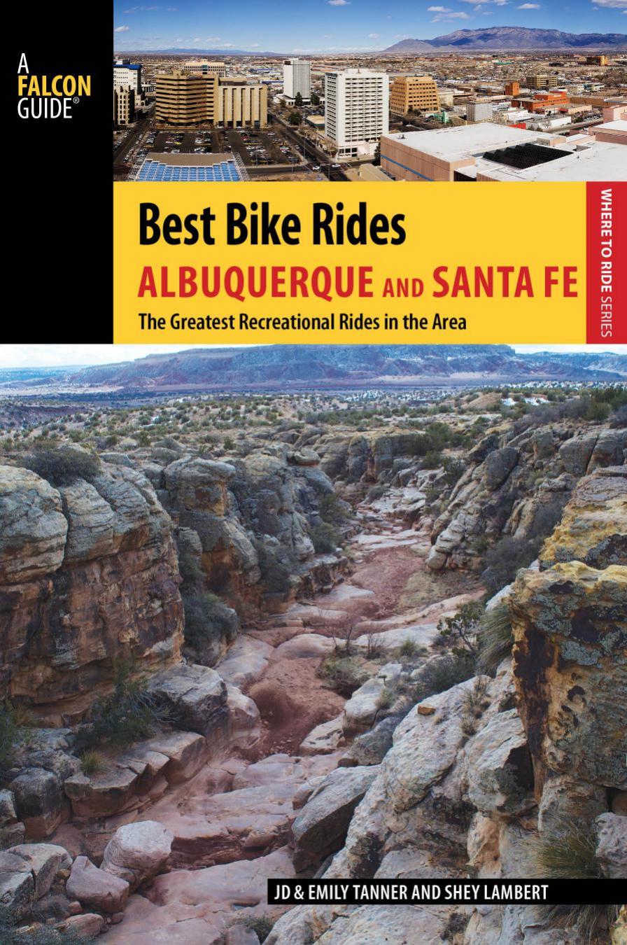 Best Bike Rides Albuquerque and Santa Fe : The Greatest Recreational Rides in the Area by J. D. Tanner; Emily Ressler-Tanner; Shey Lambert