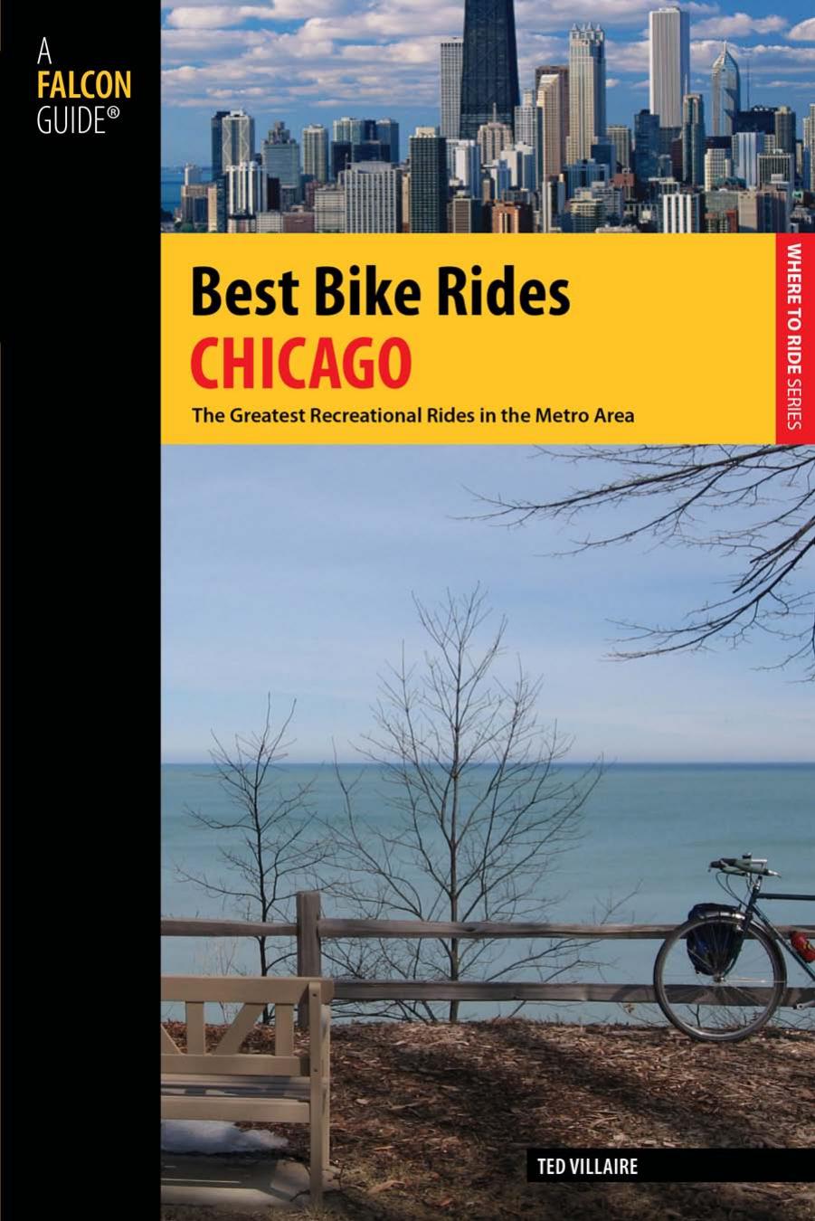 Best Bike Rides Chicago : The Greatest Recreational Rides In The Metro Area by Ted Villaire