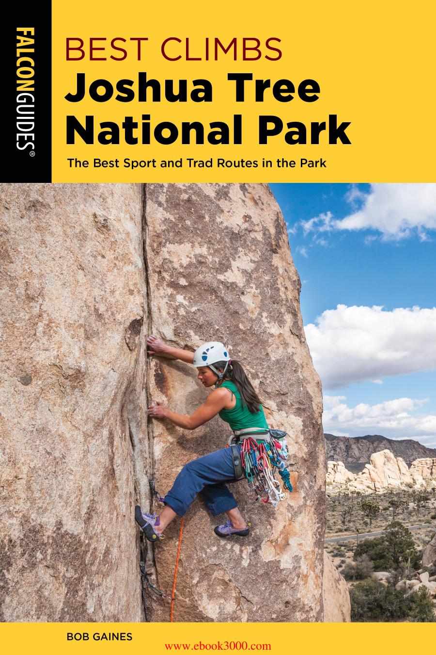 Best Climbs Joshua Tree National Park The Best Sport And Trad Routes In The Park 2nd Edition by Unknown