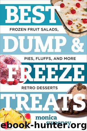 Best Dump and Freeze Treats by Monica Sweeney