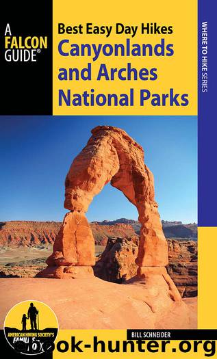 Best Easy Day Hikes Canyonlands and Arches National Parks by Bill Schneider