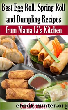 Best Egg Roll, Spring Roll, and Dumpling Recipes from Mama Li's Kitchen by Sarah Spencer
