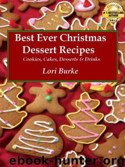 Best Ever Christmas Dessert Recipes (Best Ever Recipes Series) by Lori Burke