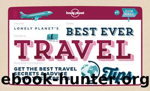 Best Ever Travel Tips: Get the Best Travel Secrets & Advice from the Experts (Lonely Planet) by Lonely Planet