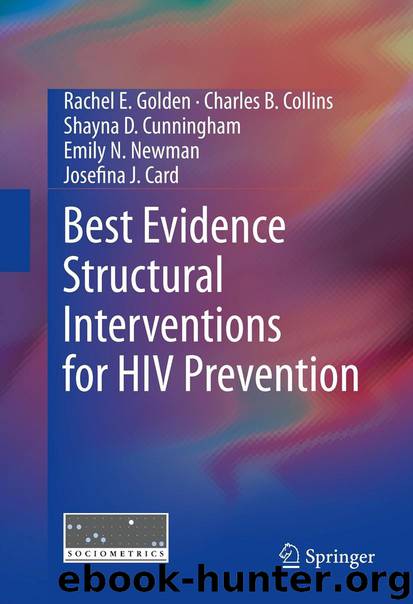 Best Evidence Structural Interventions for HIV Prevention by Rachel E. Golden Charles B. Collins Shayna D. Cunningham Emily N. Newman & Josefina J. Card