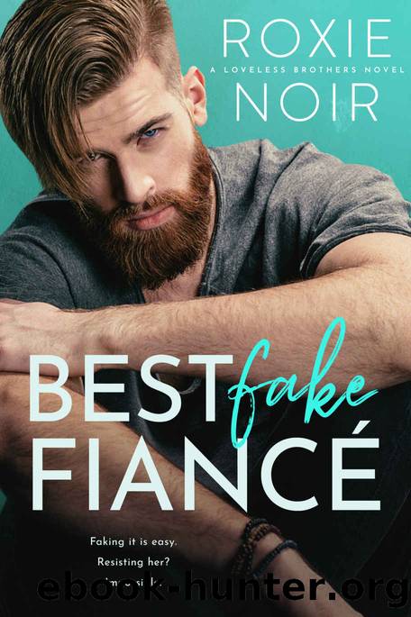 Best Fake FiancÃ©_A Loveless Brothers Novel by Roxie Noir