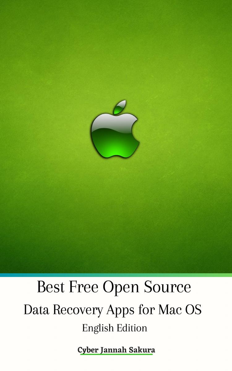 Best Free Open Source Data Recovery Apps for Mac OS English Edition by Cyber Jannah Sakura
