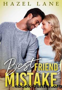 Best Friend Mistake: A Best Friends to Lovers Romance (Too Hot to Handle Book 4) by Hazel Lane