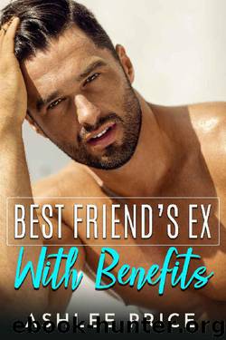 Best Friend's Ex With Benefits by Ashlee Price