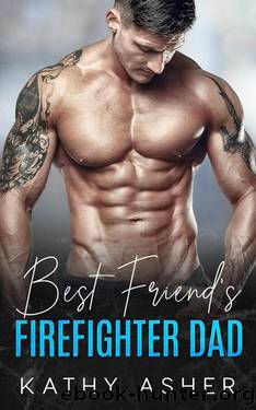 Best Friend's Firefighter Dad: An Off-Limits, Age Gap Romance by Kathy Asher