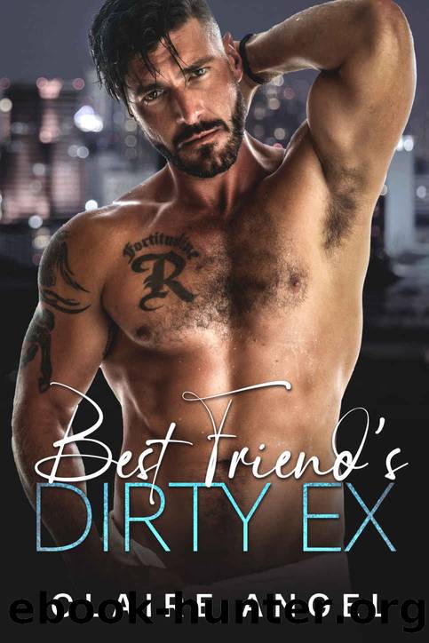 Best Friendâs Dirty Ex: A Billionaire Daddy Romance (Dirty Billionaire Club Book 3) by Claire Angel