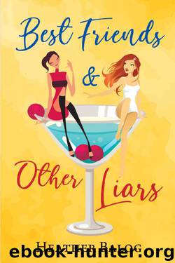 Best Friends & Other Liars by Heather Balog